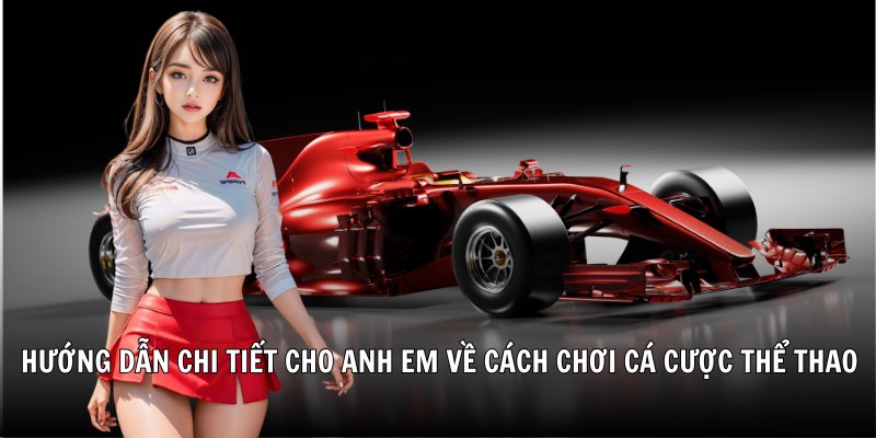 Hướng dẫn chi tiết cho anh em về cách chơi cá cược thể thao